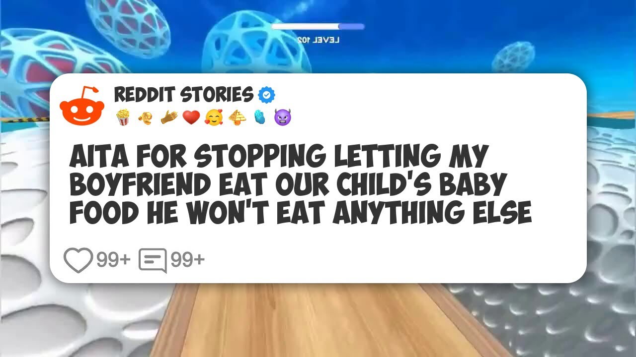 AITA For Stopping Letting My Boyfriend Eat Our Child's Baby Food He Won't Eat Anything #reddit 