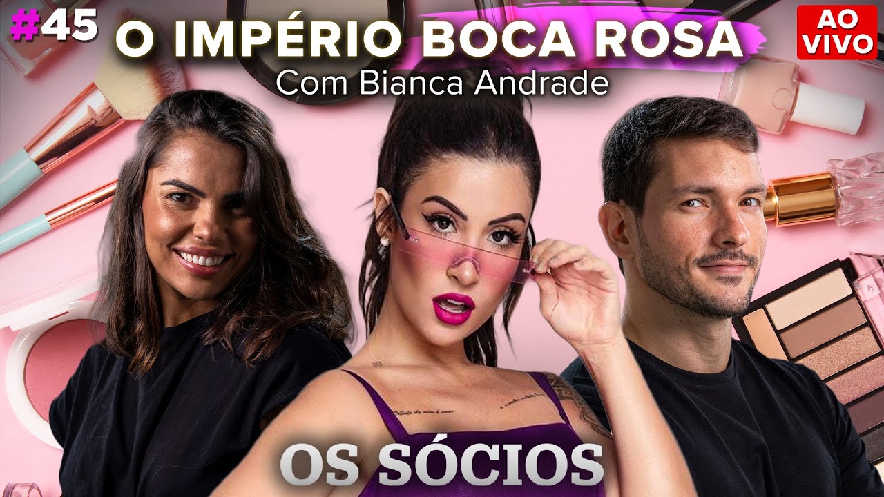 O IMP&Eacute;RIO BOCA ROSA, COM BIANCA ANDRADE | Os S&oacute;cios Podcast #45