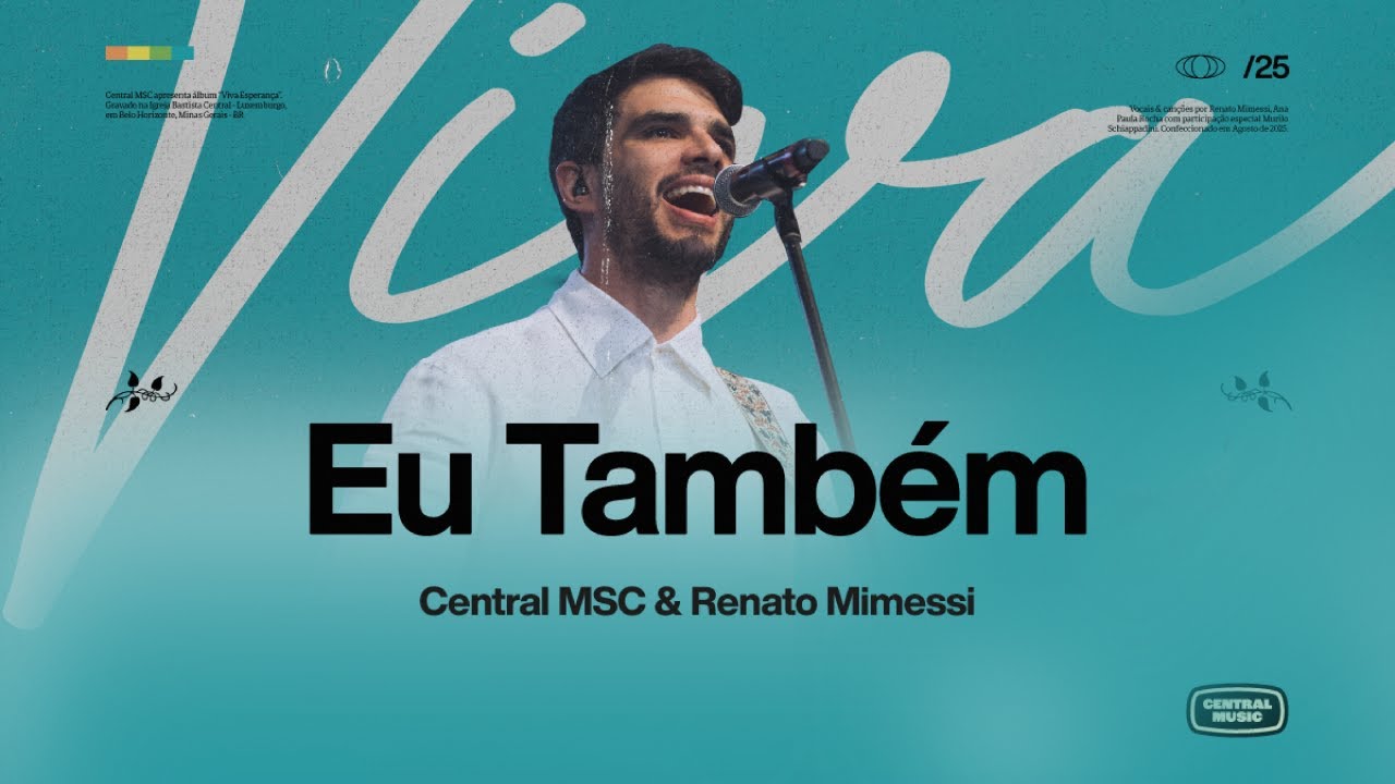 Eu Também (100 Bilhões X) + Envia-me (espontâneo) (Ao vivo) - Central MSC & Renato Mimessi