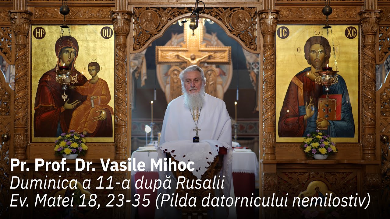 Duminica 11-a după Rusalii, Predică Pr. Prof. Dr. Vasile Mihoc