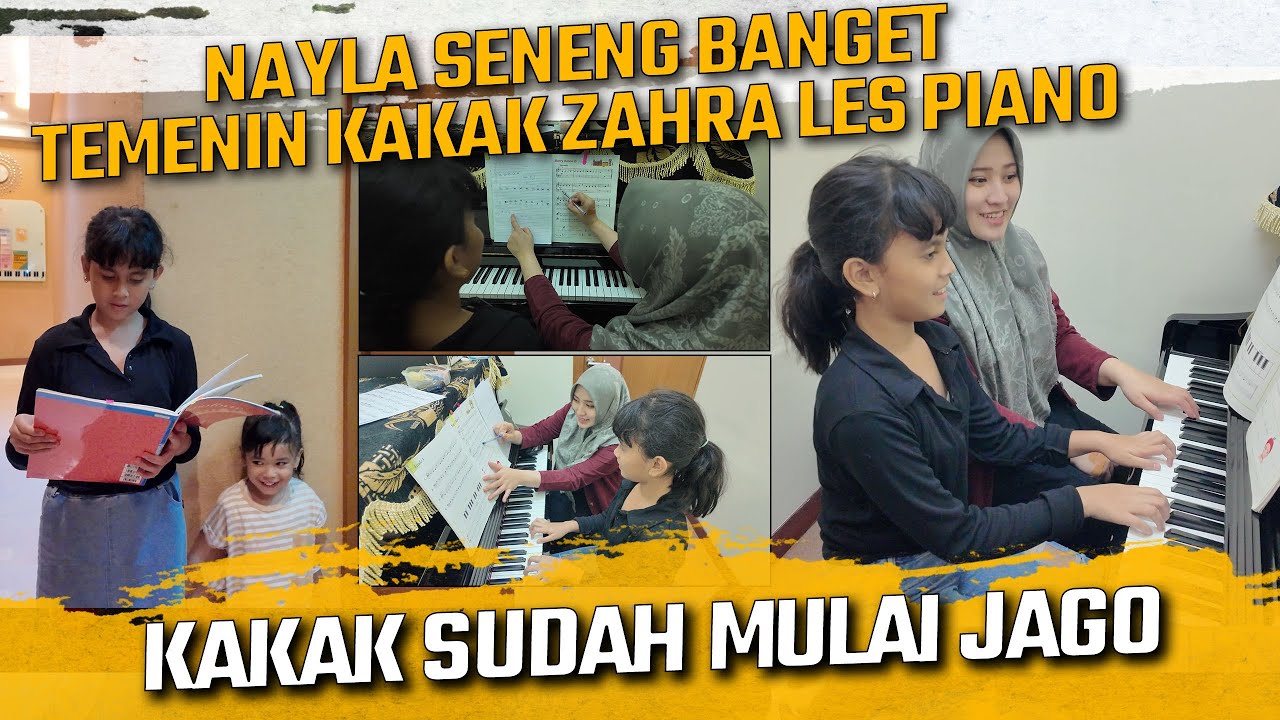 NAYLA SENENG BANGET TEMENIN KAKAK ZAHRA LES PIANO, KAKAK ZAHRA SUDAH MULAI BISA