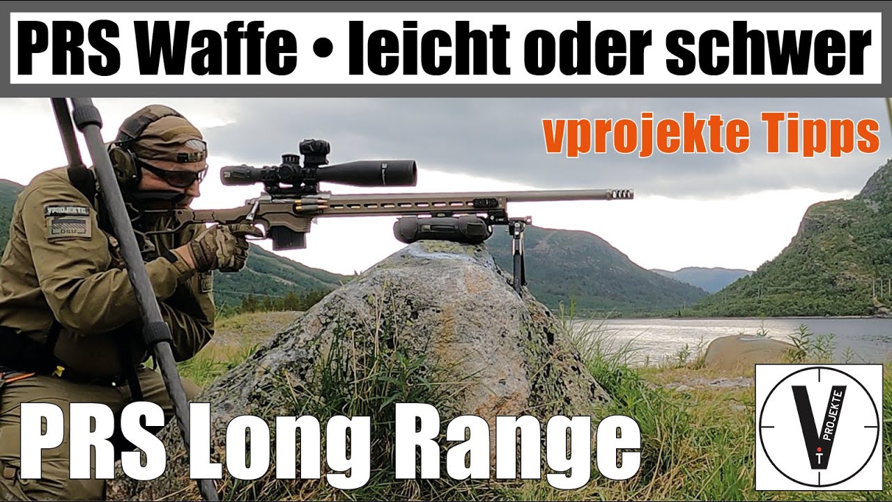 PRS Waffe • Wie schwer darf sie sein? • leicht oder schwer • Long Range Shooting dynamisch • Tipps