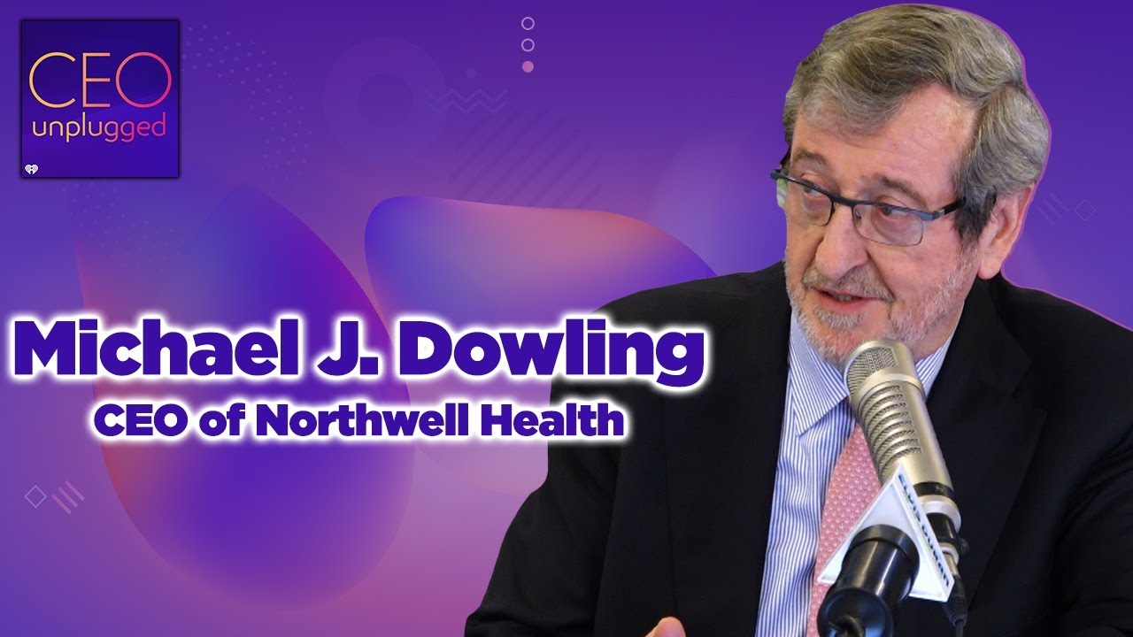 Michael J. Dowling of Northwell Health | CEO Unplugged