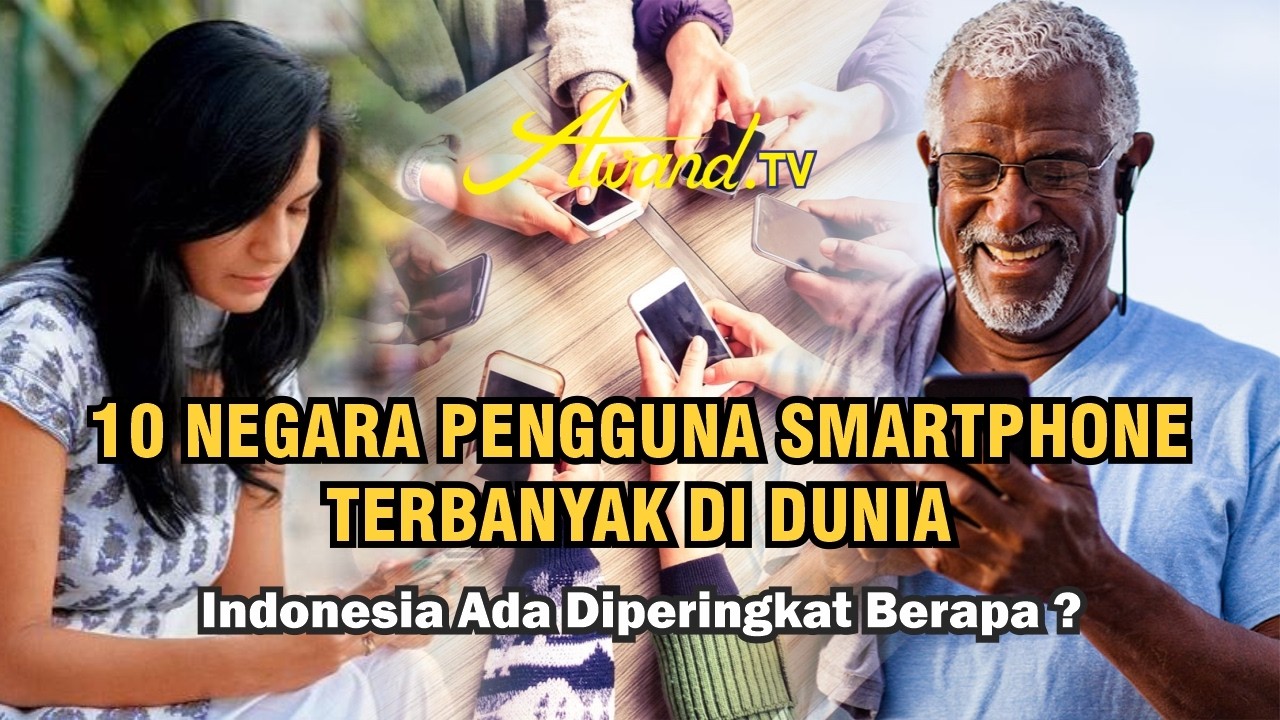 10 Negara Pengguna Smartphone Terbanyak di Dunia | Indonesia Ada Diperingkat Berapa ?