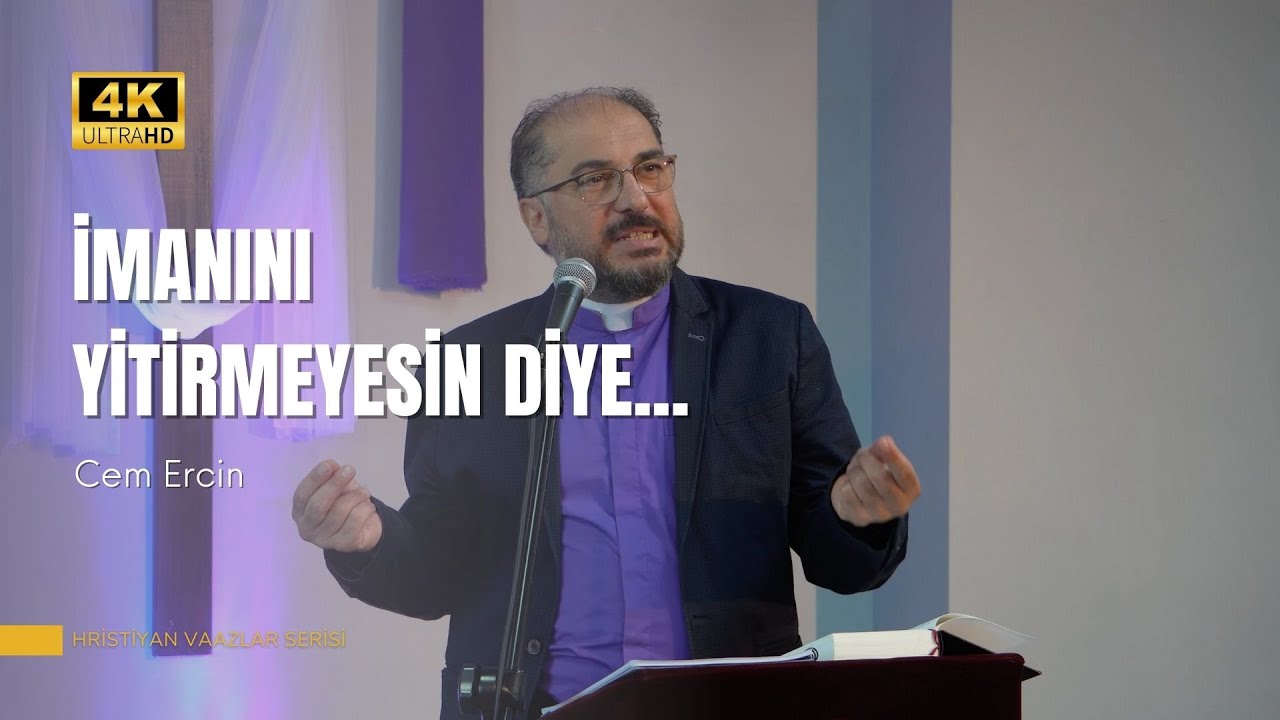 İmanını Yitirmeyesin Diye | Cem Ercin | Hristiyan Vaazlar