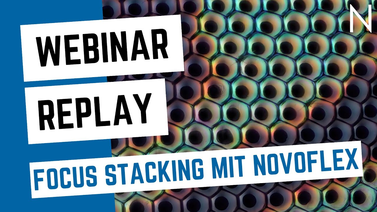 Webinar Replay - Focus Stacking mit NOVOFLEX
