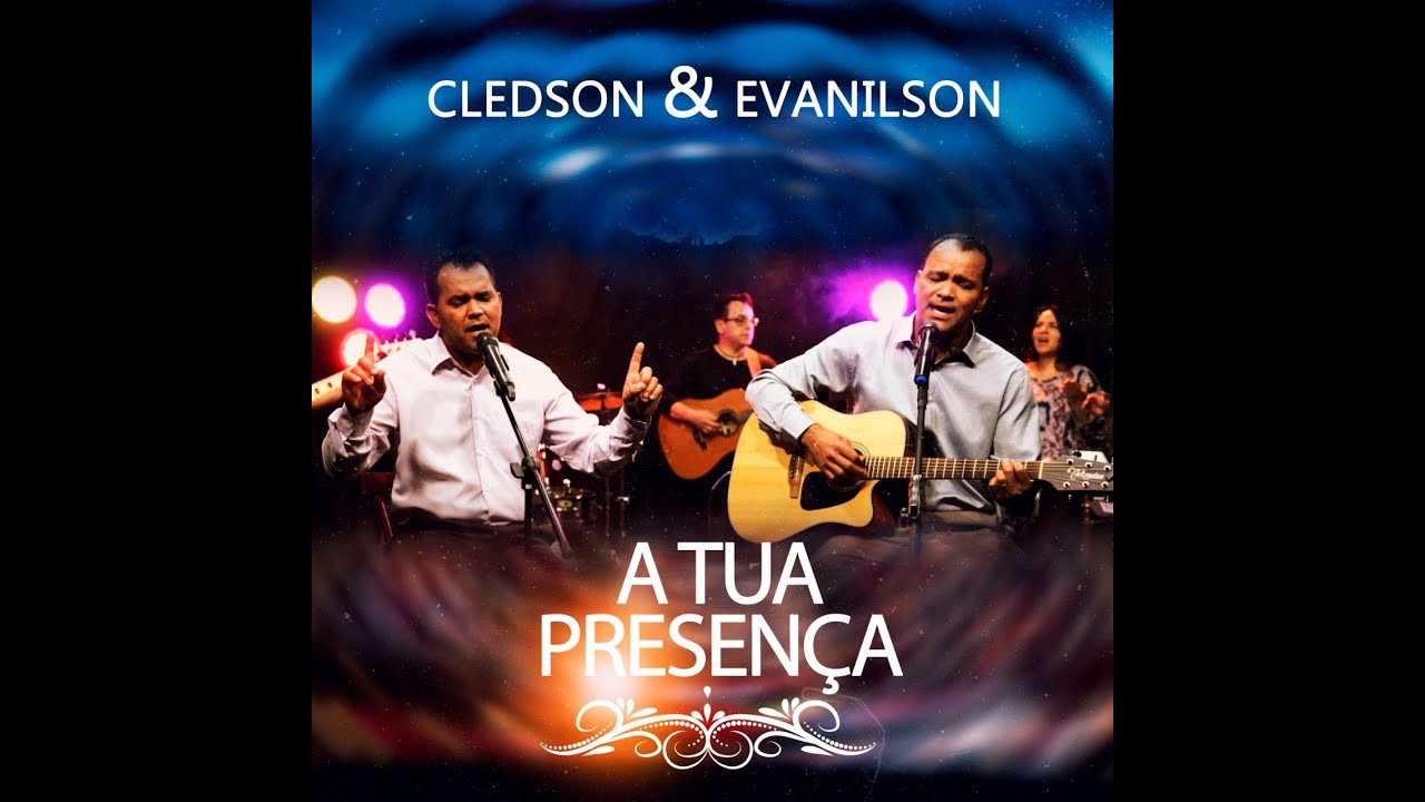 Cledson e Evanilson     Clipe    TUA PRESENÇA