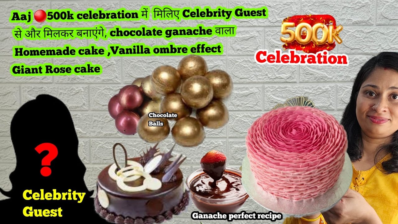 Aaj🔴LIVE 500K Celebration-Celebrity Guest, Chocolate ganache Cake,Vanilla Ombre effect, Rose Cake