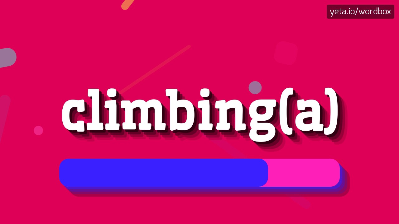 CLIMBING(A) - HOW TO PRONOUNCE IT!?