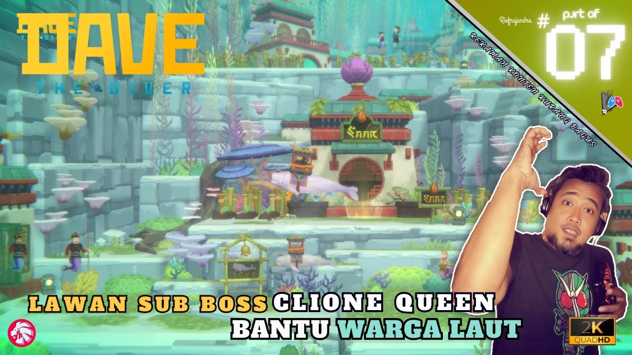 BANTU WARGA LAUT & LAWAN BOSS CLIONE QUEEN | GAMEPLAY | DAVE THE DIVER | PART 07
