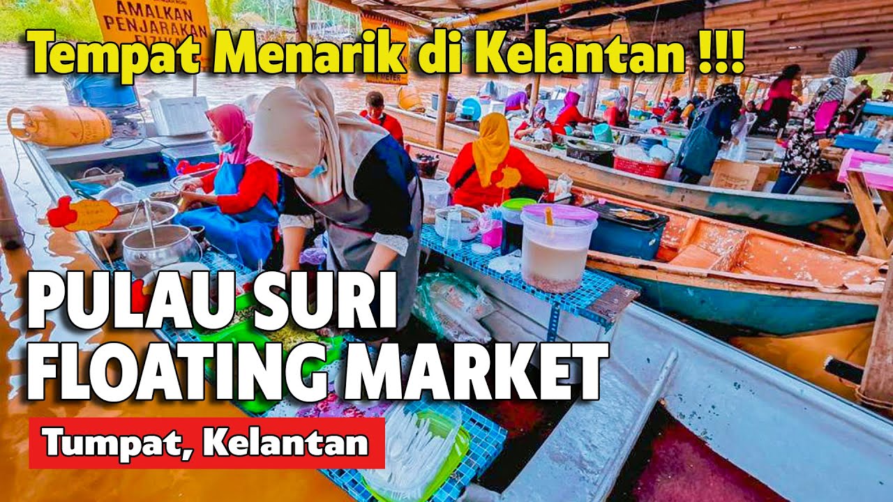PASAR TERAPUNG PULAU SURI 2024 | PULAU SURI FLOATING MARKET 2024 | TEMPAT MENARIK DI KELANTAN