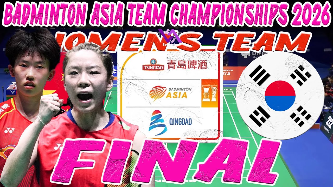 FINAL 🇨🇳 VS 🇰🇷 WOMEN'S TEAM Badminton Asia Team Championships 2026 Live Stream Badminton