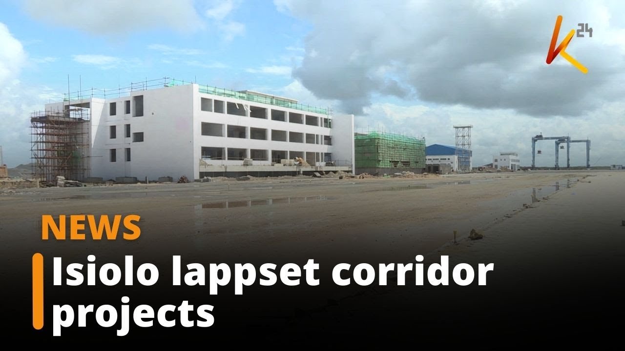 Isiolo LAPSSET Corridor Projects
