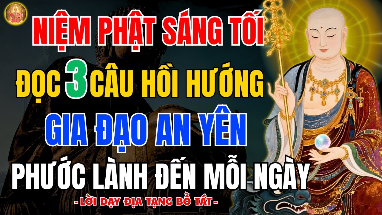 Địa Tạng Bồ Tát Dạy Cách Niệm Phật Sáng Tối, Hãy Hồi Hướng 5 Câu Này – Cầu Gì Cũng Linh Ứng