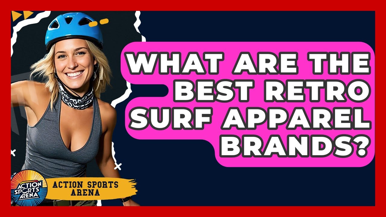 What Are The Best Retro Surf Apparel Brands? - Action Sports Arena