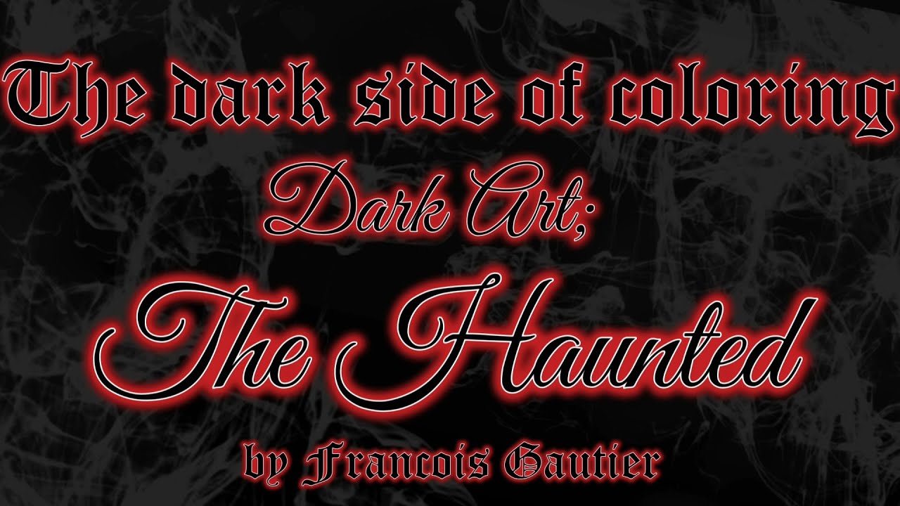 📖💀 The Dark Side of Adult Coloring  ;   The Best of Dark Art: The Haunted