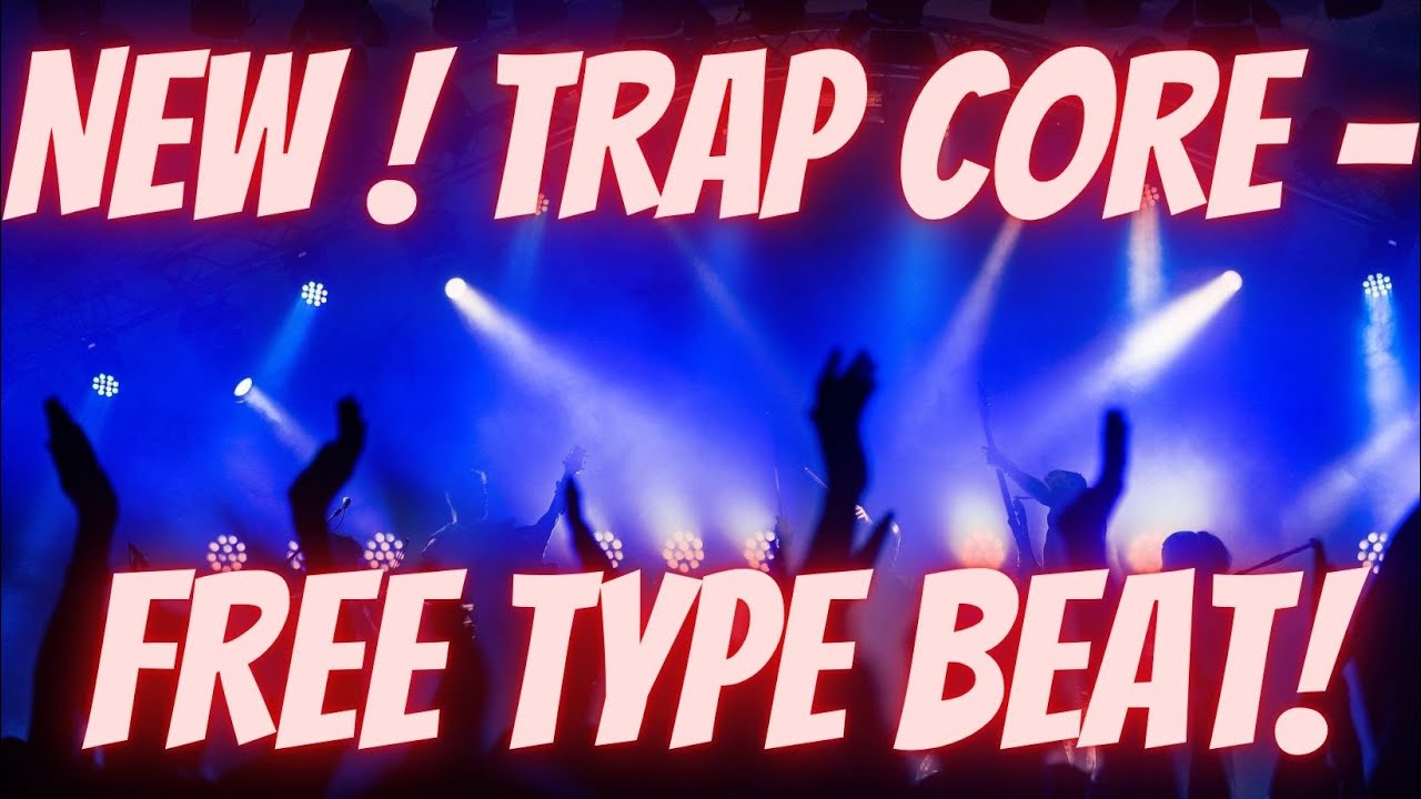 NEW ! TRAP CORE  - FREE TYPE BEAT