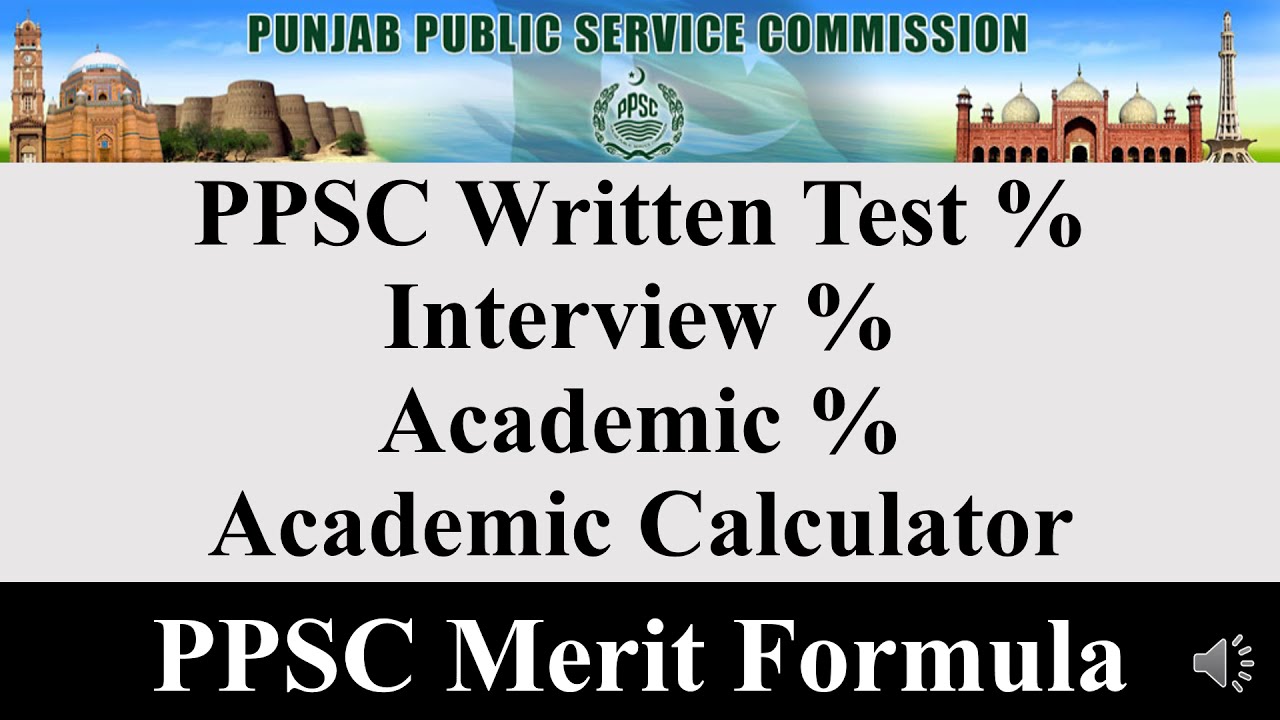 PPSC Merit Formula, PPSC merit calculation, what % of written interview and academic count in Merit