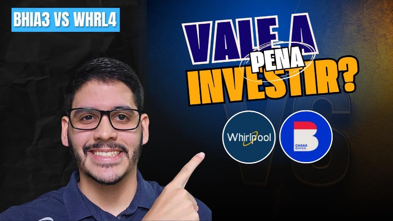 BHIA3 ou WHRL4? | Qual vale mais a pena? | B3 Alfabética