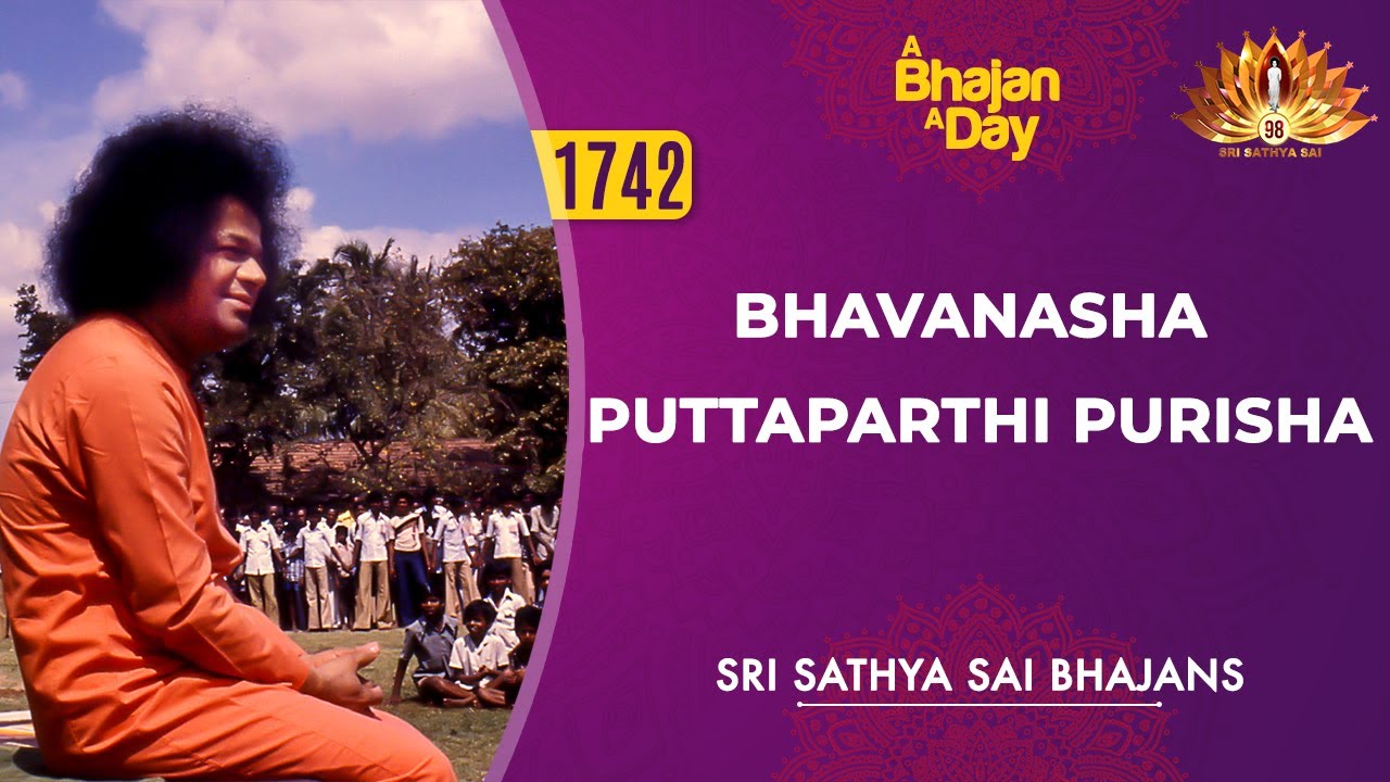1742 - Bhavanasha Puttaparthi Purisha | Sri Sathya Sai Bhajans