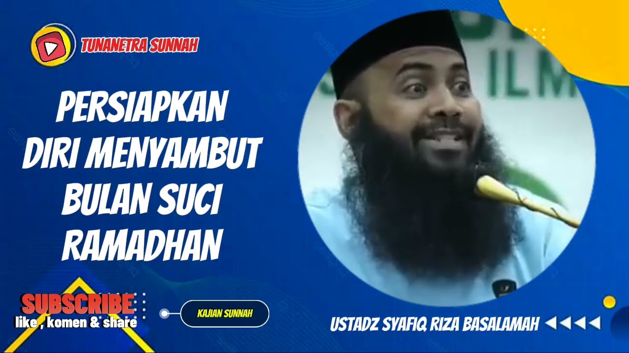 PERSIAPKAN DIRI MENYAMBUT BULAN SUCI RAMADHAN || USTADZ SYAFIQ RIZA BASALAMAH 