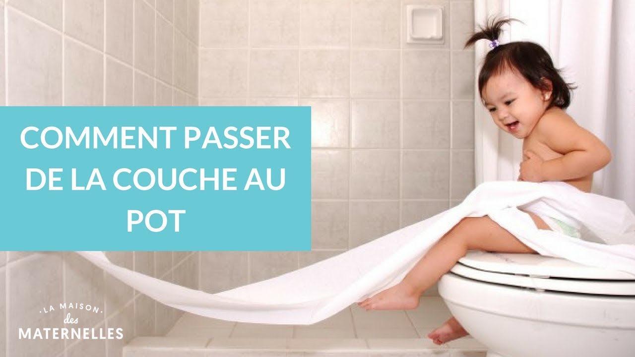 Comment passer de la couche au pot - La Maison des Maternelles #LMDM