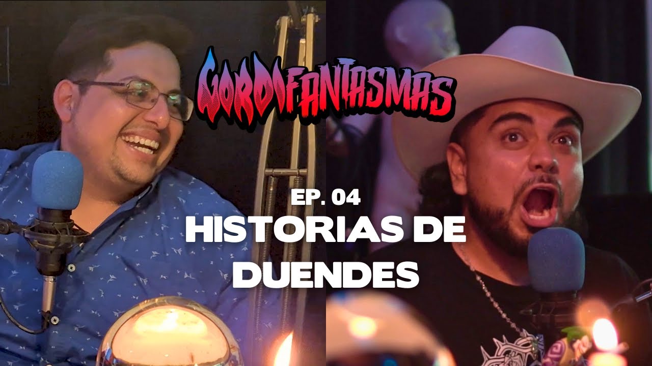 GORDIFANTASMAS Ep. 04 | Historias de DUENDES