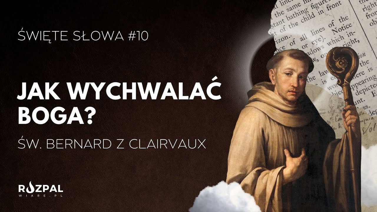Jak wychwalać Boga? | św. Bernard z Clairvaux |  Święte Słowa #10