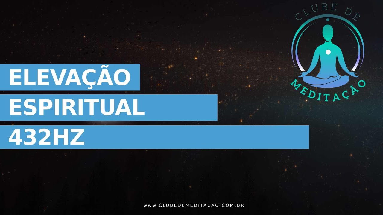 ELEVA&Ccedil;&Atilde;O ESPIRITUAL 432HZ