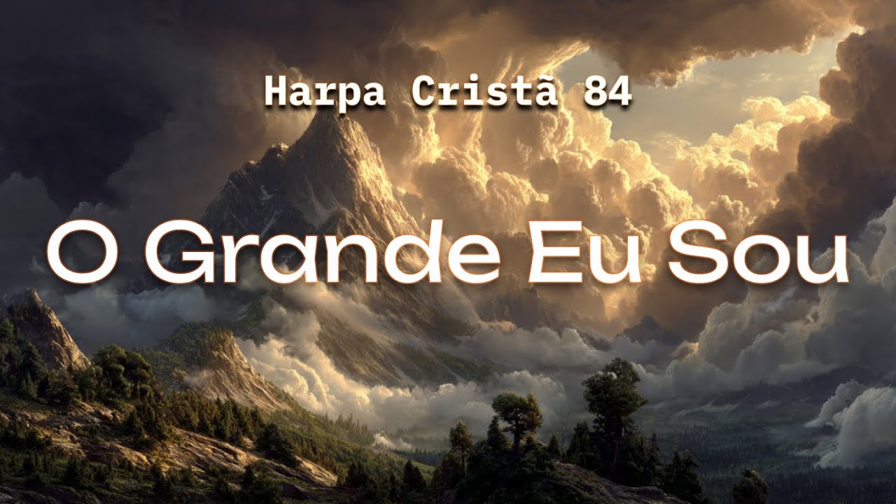 Hino 84 - O Grande Eu Sou | Coral e Orquestra | Harpa Cristã