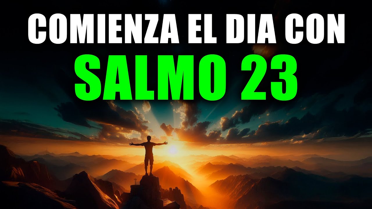 ORACIÓN DE LA MAÑANA con el SALMO 23 | Poderosa Oración Matutina de CONFIANZA y PROVISIÓN