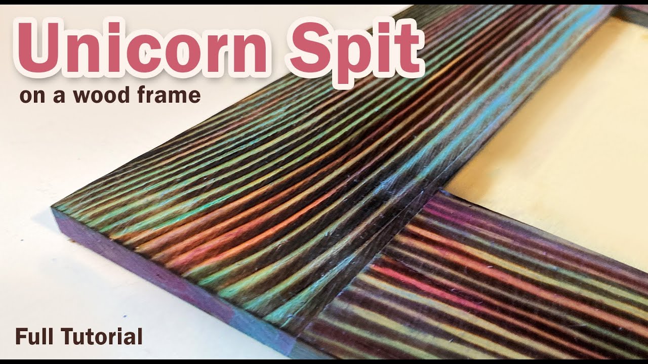 Unicorn Spit on Wood Frame and How to Seal Unicorn Spit