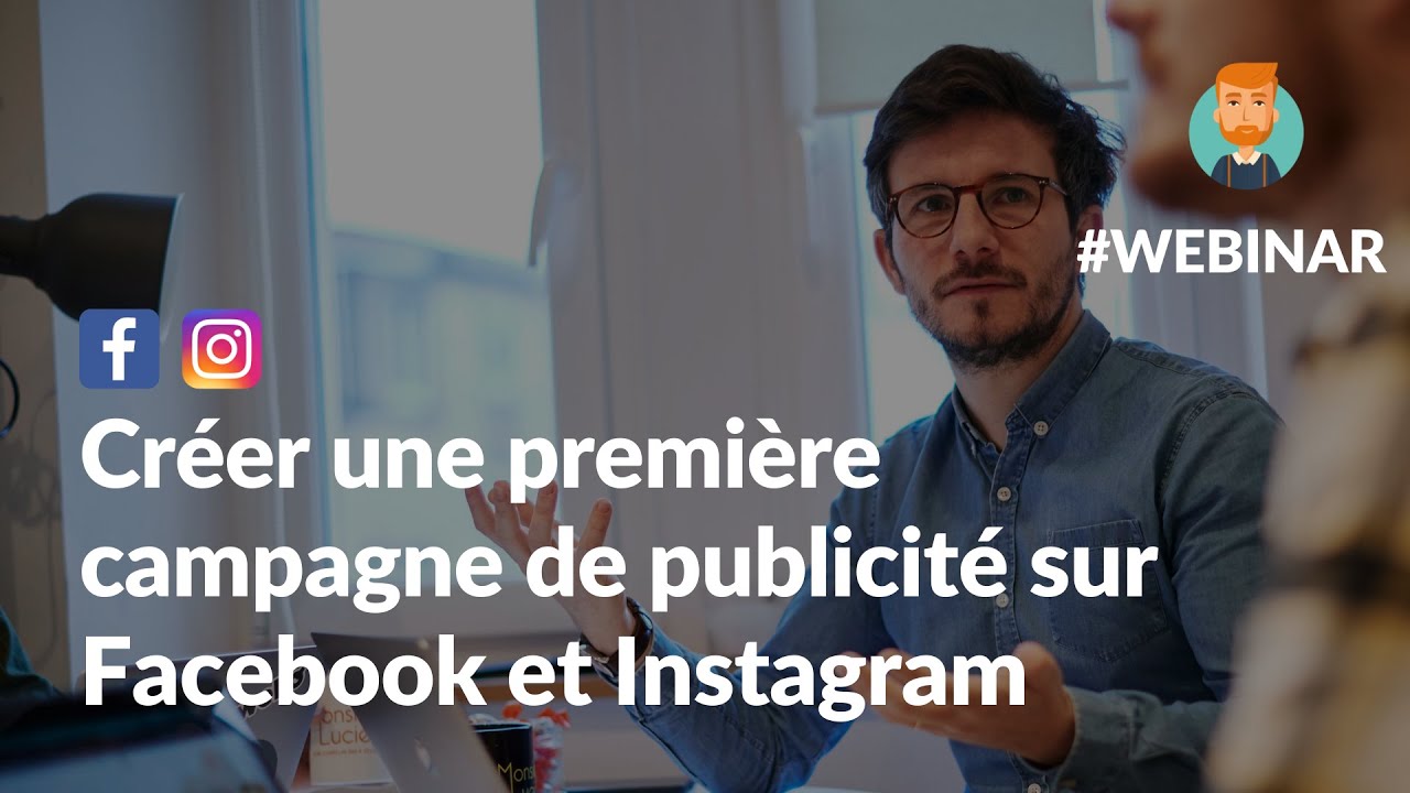 Créer une première campagne de publicité sur Facebook et Instagram - Webinar - Monsieur Lucien
