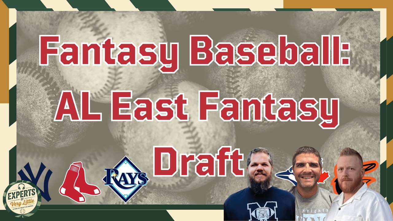 5 Hitters, 2 SP, 1 RP | AL East Fantasy Baseball Draft - Experts of Very Little