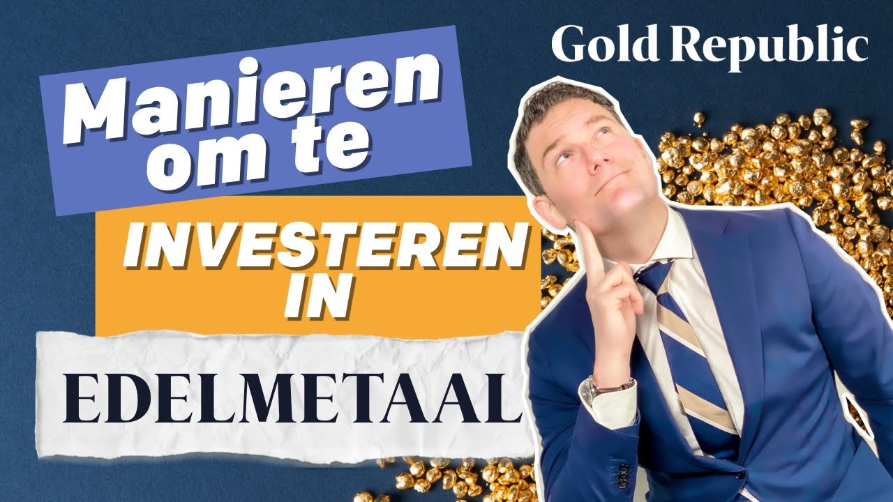 GoudKoorts #6 - Manieren om te investeren in Edelmetaal
