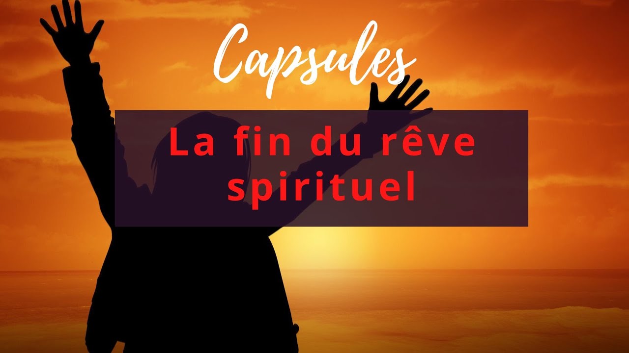 La fin du r&ecirc;ve spirituel (exploration subtile)