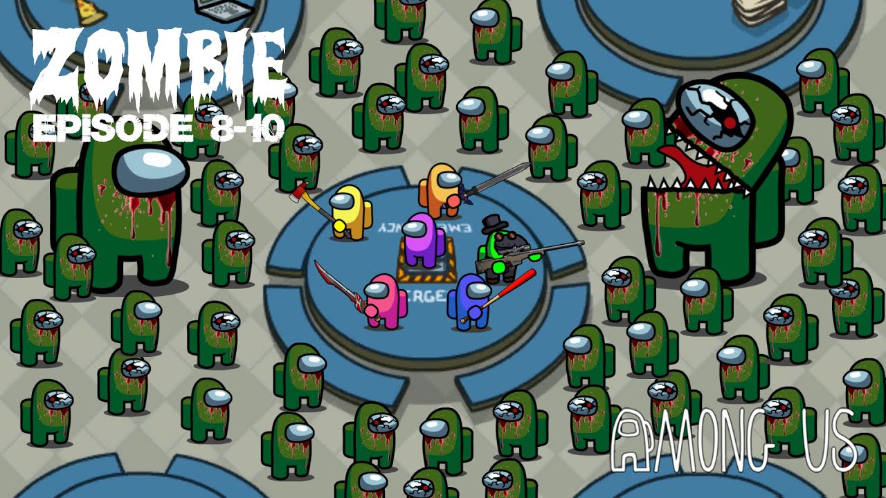 Among Us Zombie - Ep 8-10