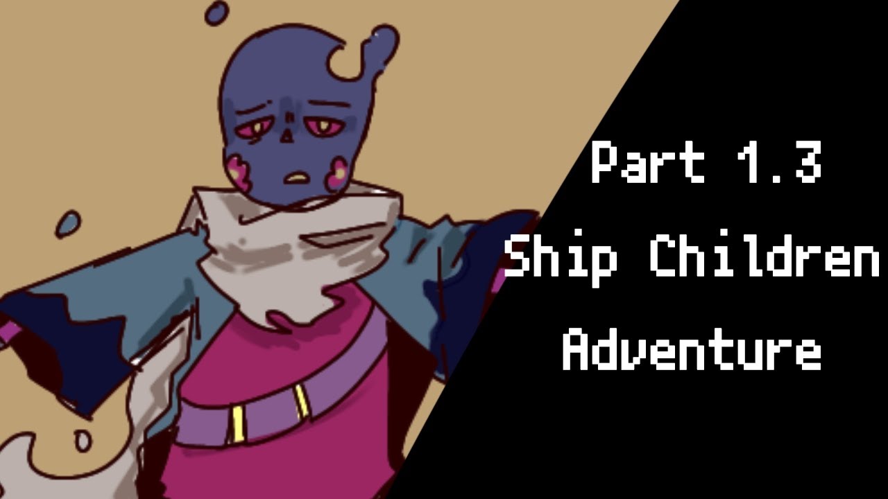 Ship Children Adventure • Part 1.3 •UndertaleAu • Comedy • animation