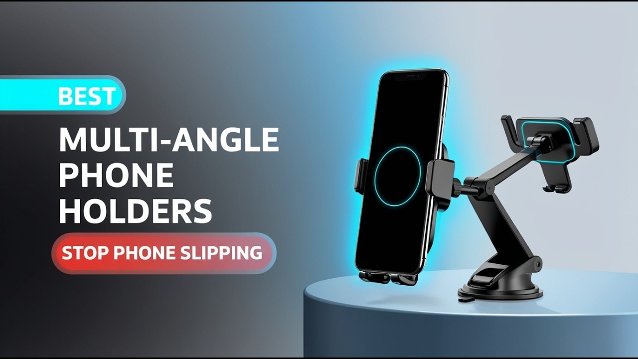 Stop Phone Slipping! 5 Best Multi-Angle Phone Holders Review