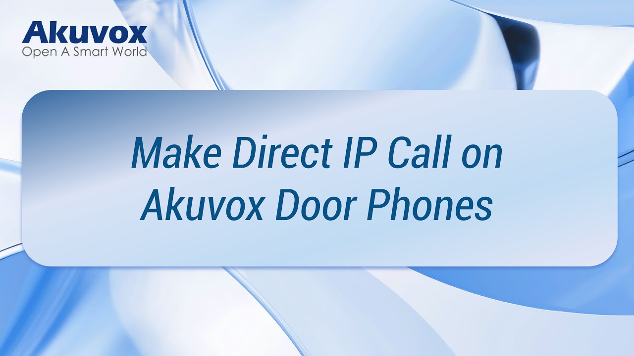 [Call]Make Direct IP Call on Akuvox Door Phones