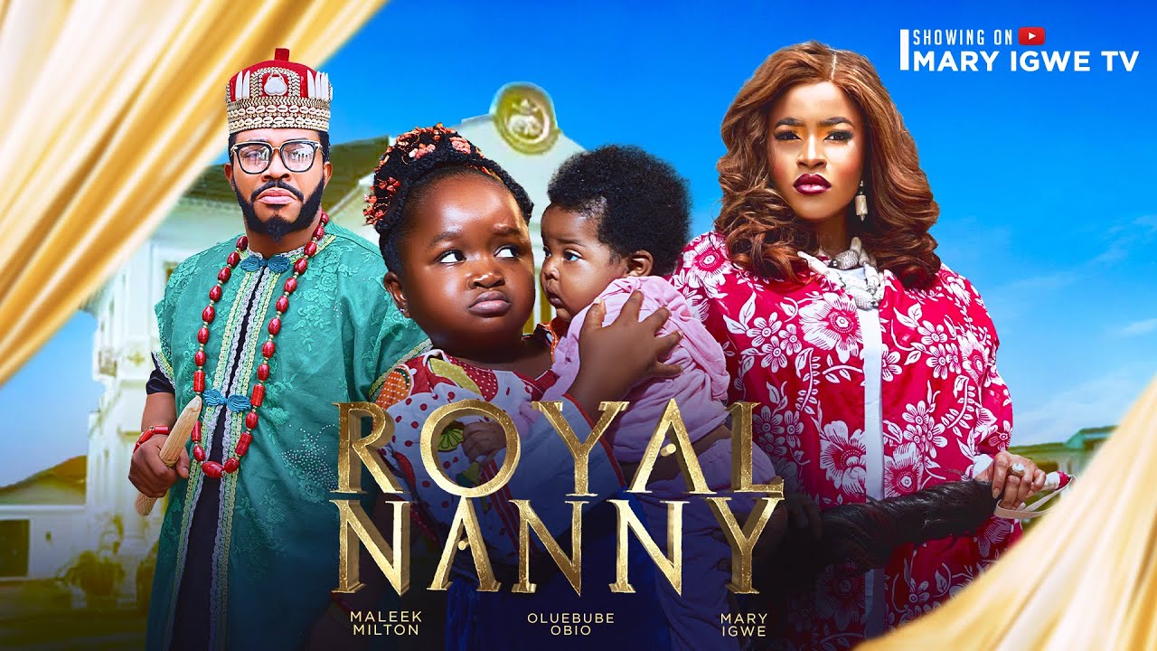 ROYAL NANNY  (2025)  - Mary Igwe, Oluebube Obio, Maleek Milton, Latest Nigerian Nollywood Full Movie
