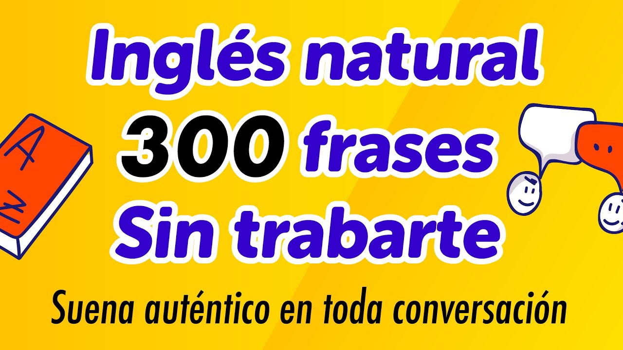 Ingl&eacute;s que suena natural: 300 frases reales para hablar sin trabarte