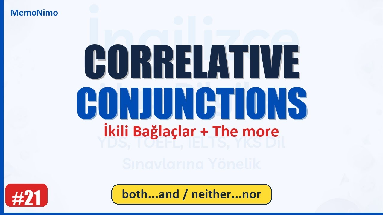 İngilizce Hap Bilgiler #21 - İkili Bağlaçlar | Both...and, Neither...nor + The more...the more!