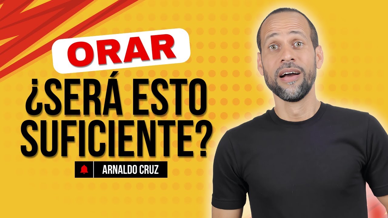 ORAR: ¿Será esto Suficiente? | Pr. Arnaldo Cruz