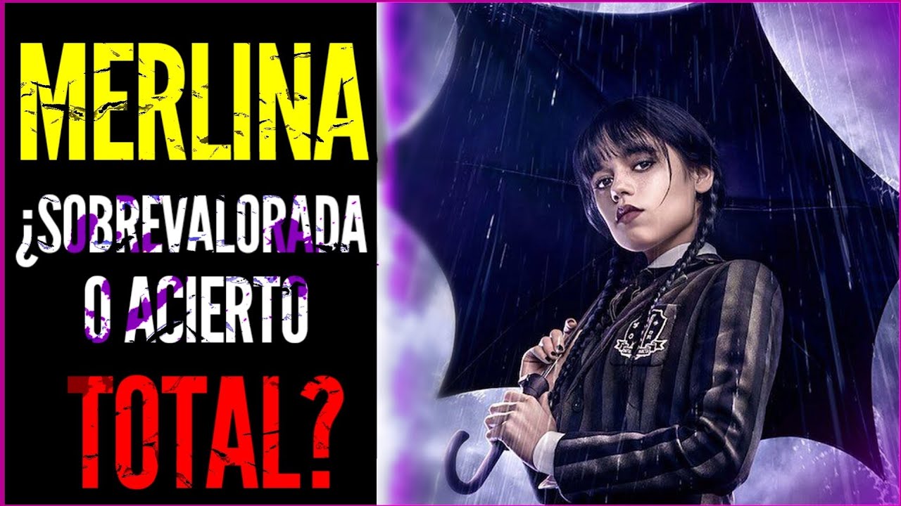 &iquest;Sobrevalorada o Acierto Total? Merlina RESE&Ntilde;A