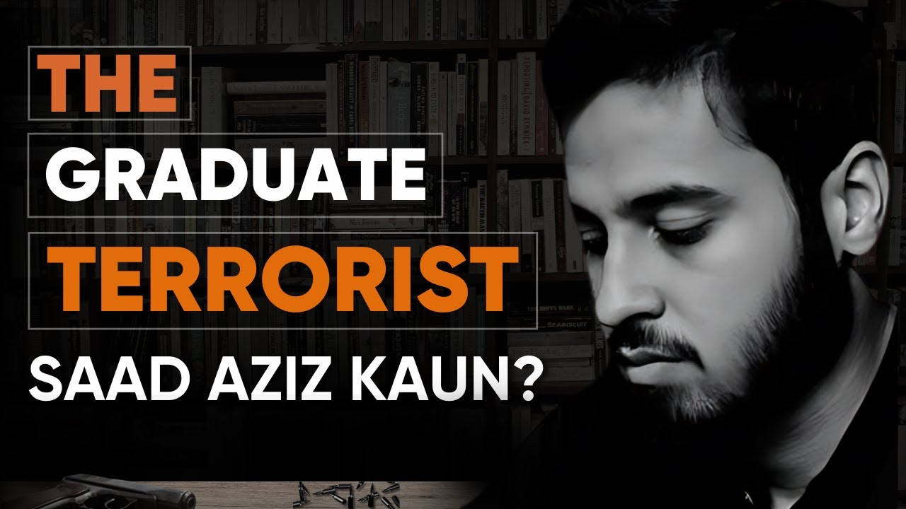 Untold Story of Saad Aziz, The Graduate Terrorist @raftartv Documentary