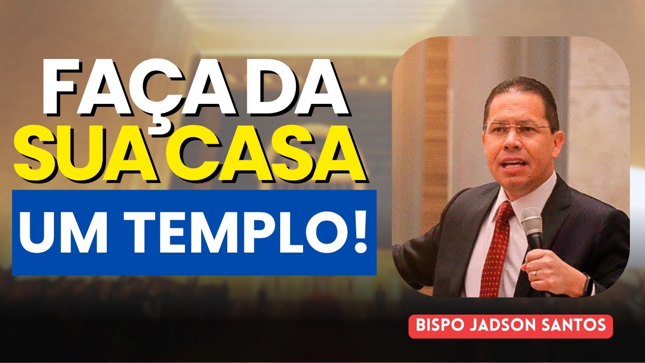 Hoje o Altar Está na Sua Casa – Culto Especial com o Bispo Jadson Santos