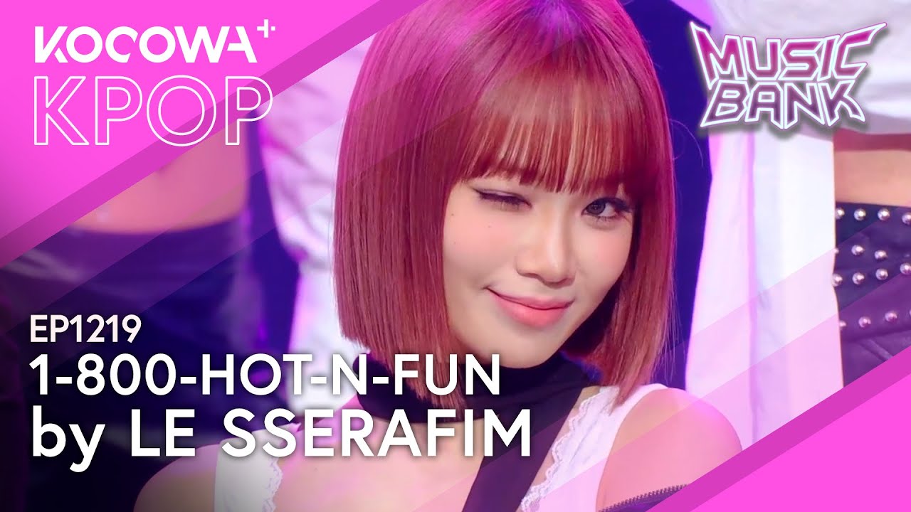 LE SSERAFIM - 1-800-hot-n-fun l Music Bank EP1219 | KOCOWA+