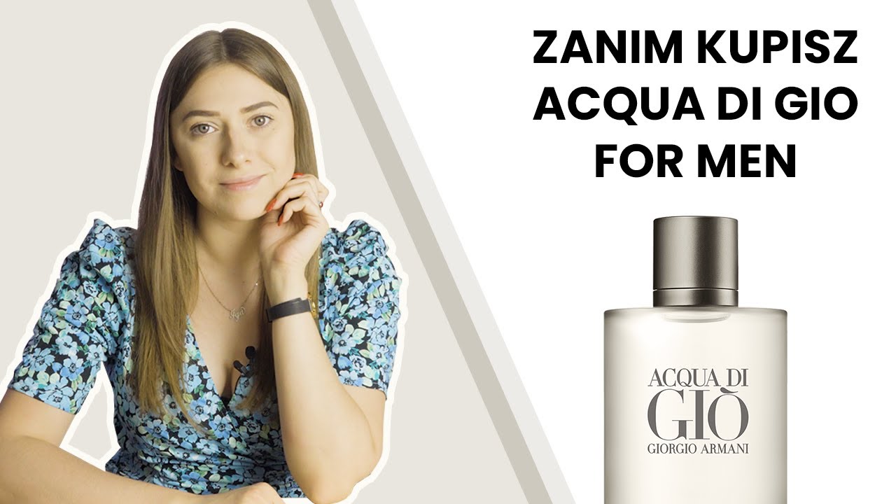 5 RZECZY zanim kupisz Acqua Di Gio ARMANI / CO MUSISZ WIEDZIEĆ PRZED ZAKUPEM?