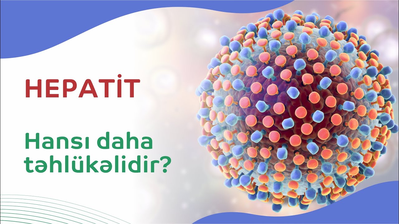 Hepatit daşıyıcısı olmaq nə deməkdir? - Müayinə və müalicə mütləqdirmi?
